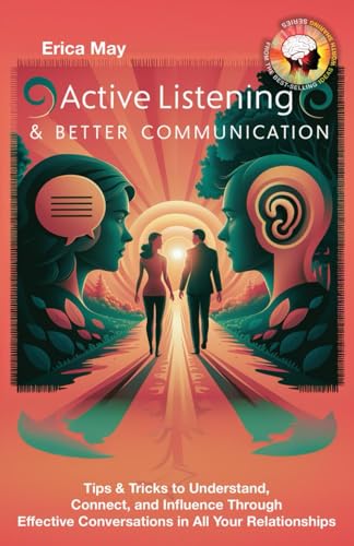 Active Listening & Better Communication: Tips & Tricks to Understand,