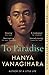 Hanya Yanagihara 3 Books Collection Set (To Paradise, The People in the Trees, A Little Life)