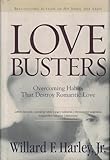 Love Busters: Overcoming Habits That Destroy Romantic Love