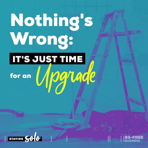 Nothing's Wrong: It's Just Time for an Upgrade