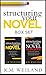 Structuring Your Novel Box Set: How to Write Solid Stories That Sell (Helping Writers Become Authors)