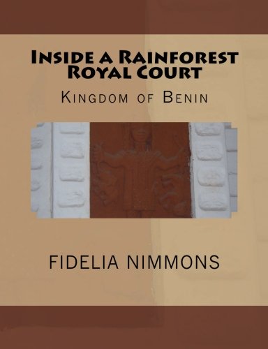 CREATESPACE Inside a Rainforest Royal Court: Kingdom of Benin