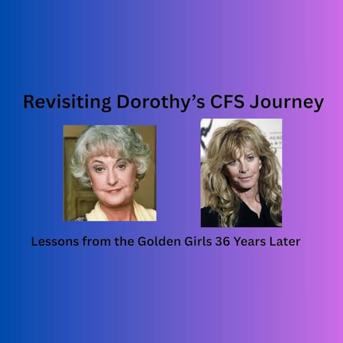 Ep 222 Golden Girls and Chronic Fatigue Syndrome: Lessons from Dorothy's Journey Podcast Por arte de portada