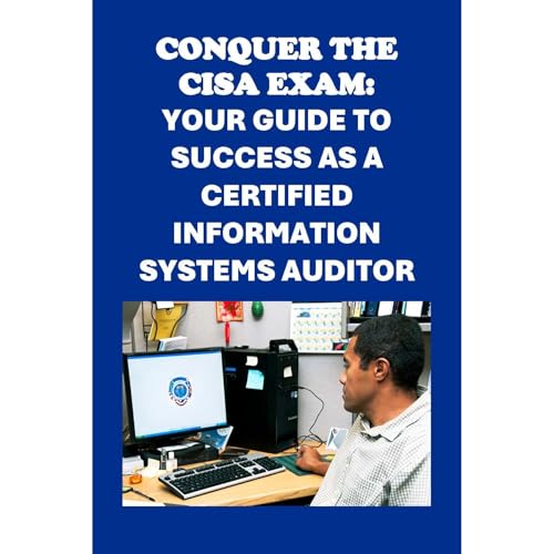 Conquer the CISA Exam: Your Guide to Success as a Certified Information Systems Auditor by Philip Martin McCaulay episode artwork