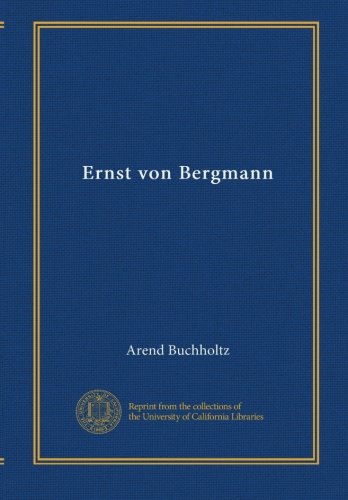 Ernst von Bergmann (German Edition) Buchholtz, Arend Books