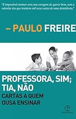 Capa de Professora, sim; Tia, não: Cartas a quem ousa ensinar