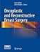Oncoplastic and Reconstructive Breast Surgery