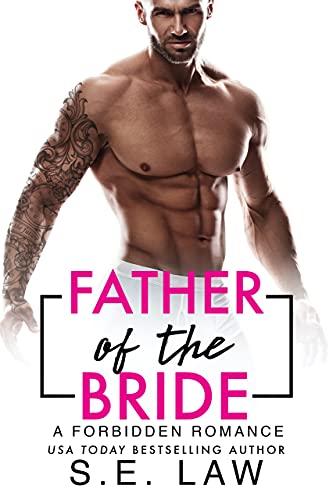 Father of the Bride: A Best Friend's Dad Older Man Taboo Romance (Forbidden Fantasies)