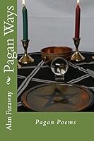 Pagan Ways: Pagan Poems 1503097595 Book Cover