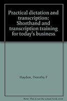 Practical dictation and transcription: Stenography and transcription training for today's business 0273010212 Book Cover