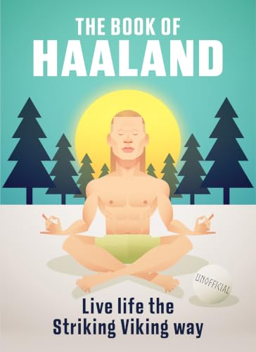 The Book of Haaland: Live life the Striking Viking way (English Edition)