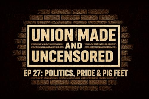 EP 27: Politics, Pride & Pig Feet