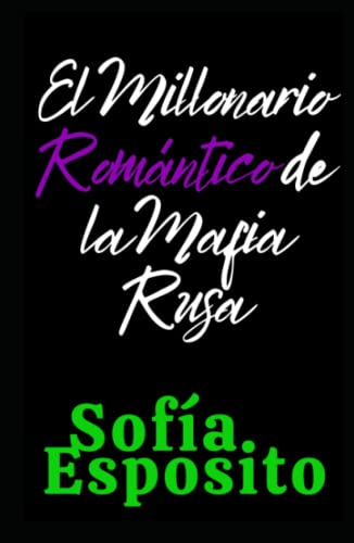 El Millonario Romántico de la Mafia Rusa: Novela negra española actual con romance erótico oscuro (Novelas, cuentos y relatos cortos completos ... negra española ligera chick lit urbana)