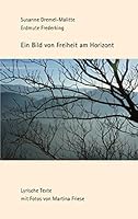 Ein Bild von Freiheit am Horizont: Lyrische Texte 3734740088 Book Cover