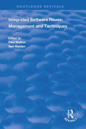Integrated Software Reuse: Management and Techniques (Routledge Revivals) (English Edition)