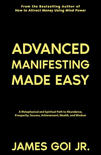 Cover of Advanced Manifesting Made Easy: A Metaphysical and Spiritual Path to Abundance, Prosperity, Success, Achievement, Wealth, and Wisdom