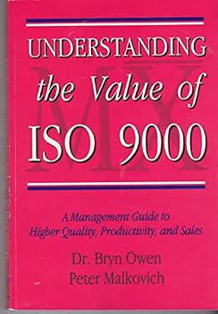 Understanding the Value of ISO 9000: A Management Guide to Higher Quality Productivity and Sales