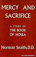 Mercy and sacrifice;: A study of the book of Hosea B0007JHGAQ Book Cover
