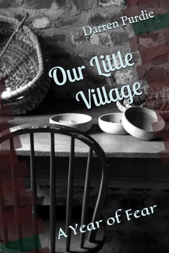 Our Little Village: A Year Of Fear: 1