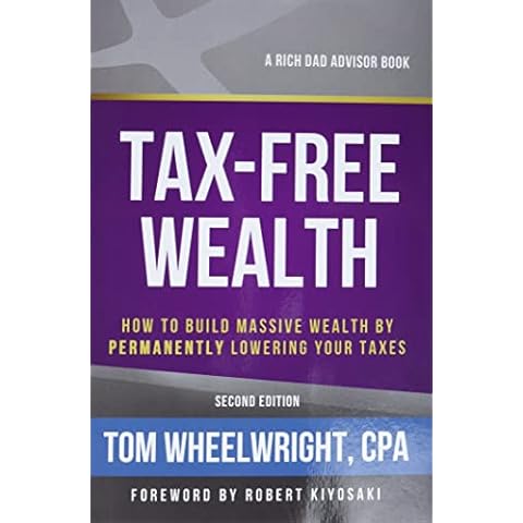Tax-Free Wealth: How to Build Massive Wealth by Permanently Lowering Your Taxes (Rich Dad Advisors) Cover