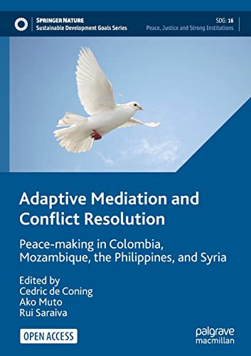 Adaptive Mediation and Conflict Resolution: Peace-making in Colombia, Mozambique, the Philippines, and Syria