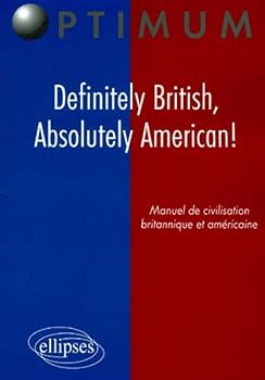 Paperback Definitely British, Absolutely American! Manuel de civilisation britannique et américaine [French] Book