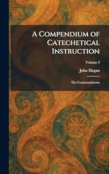 Hardcover A Compendium of Catechetical Instruction: The Commandments Book