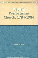 Beulah Presbyterian Church, 1784-1984: A Christian heritage 0961362707 Book Cover