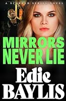 Mirrors Never Lie: A brand new gritty gangland thriller from Edie Baylis (Scarred) 1739811488 Book Cover