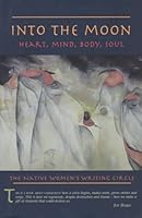 Into the Moon: Heart, Mind, Body, Soul : The Native Women's Writing Circle 1896705049 Book Cover