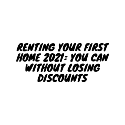 Renting your first home 2021: you can without losing discounts