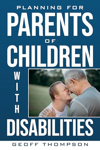 Planning for Parents of Children with Disabilities: Navigating Special Needs, Legal Strategies, and Financial Security (Special Needs Financial Planning)