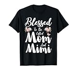Blessed To Be Called Mom And Mimi Floral Cute Mothers Day T-Shirt