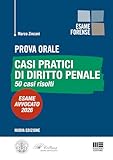 Prova orale. Casi pratici di diritto penale. 50 casi risolti. Esame Avvocato 2026