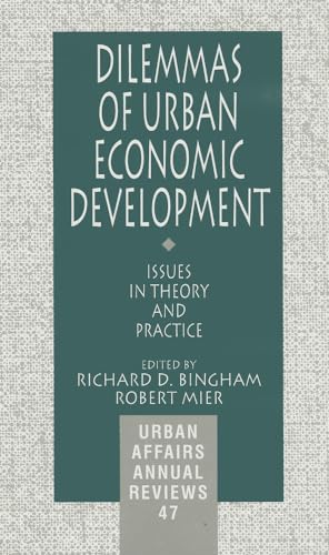 Dilemmas of Urban Economic Development: Issues in Theory and Practice (Urban Affairs Annual Reviews)