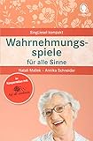  Wahrnehmungsspiele für alle Sinne: Mal-alt-werden-Edition Band 10 (SingLiesel Kompakt)