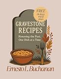 GRAVESTONE RECIPES : Honoring The Past, One Dish At A Time