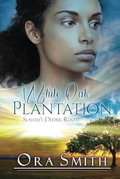 Paperback White Oak Plantation: Slavery's Deeper Roots (White Oak series) Book