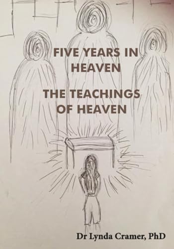 Five Years In Heaven: The Teachings of Heaven