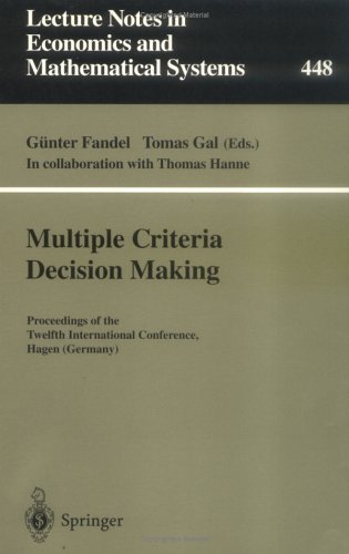 Multiple Criteria Decision Making: Proceedings of the Twelfth International Conference, Hagen (Germany) (Lecture Notes in Economics and Mathematical Systems)