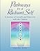 Pathways to a Radiant Self: A Journey of Growth and Discovery with the Chakras
