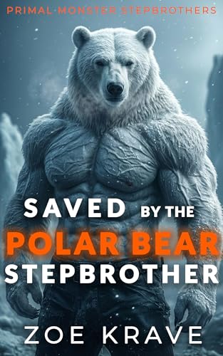 Saved By The Polar Bear Stepbrother: A Monster Erotica Short (White World Monster Stepbrothers)
