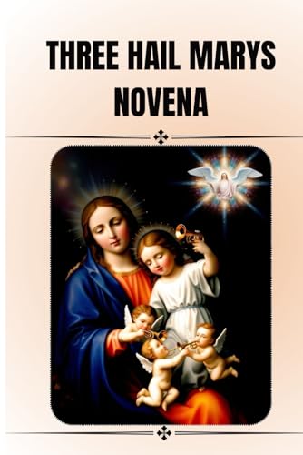 Three Hail Marys Novena: Nine Days Prayer Book To The Three Hail Mary (Catholic Novena Prayers)