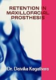 RETENTION IN MAXILLOFACIAL PROSTHESIS