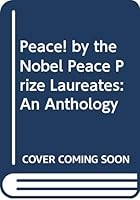 Peace! an Anthology: By the Nobel Peace Prize Laureates 9231031937 Book Cover