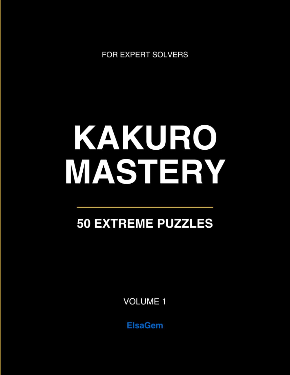 Kakuro Mastery: 50 Extreme Puzzles