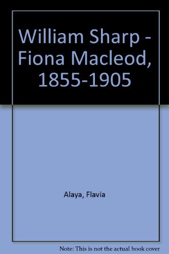 William Sharp — 'Fiona Macleod,' 1855-1905