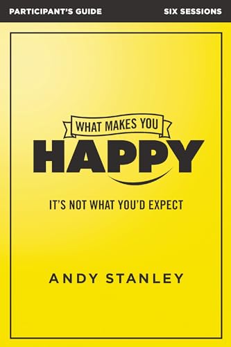 What Makes You Happy Bible Study Participant's Guide: It's Not What You'd Expect
