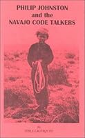 Philip Johnston and the Navajo Code Talkers 0899921396 Book Cover