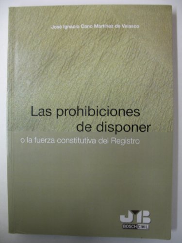 Las Prohibiciones de Disponer: O la Fuerza Constitutiva del Regis Tro